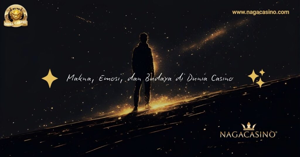 Nagacasino — Makna, Emosi, dan Budaya di Dunia Casino