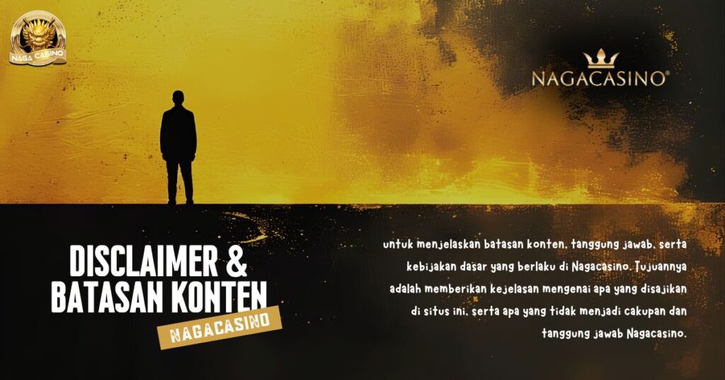 Disclaimer & Batasan Konten Situs Nagacasino