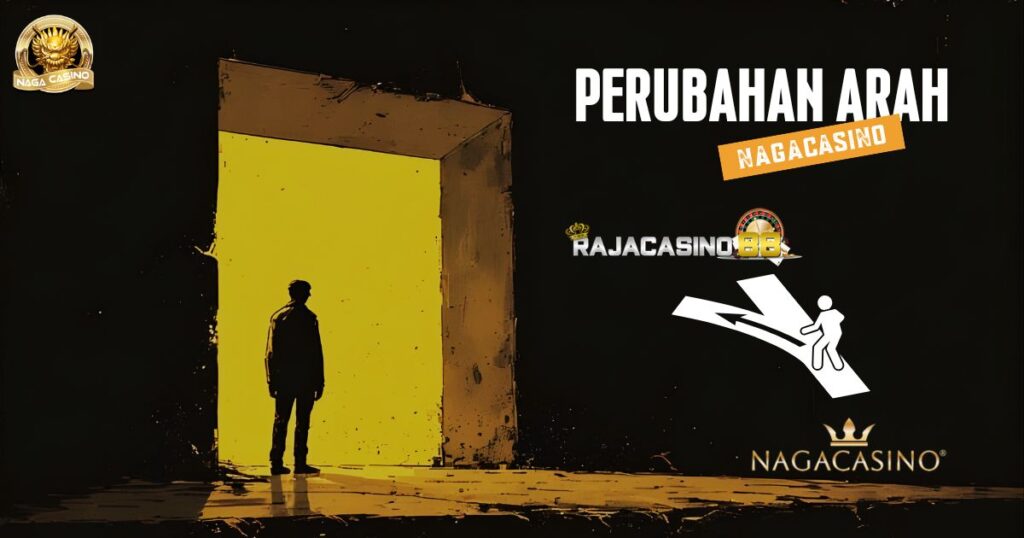 Perubahan Arah Nagacasino