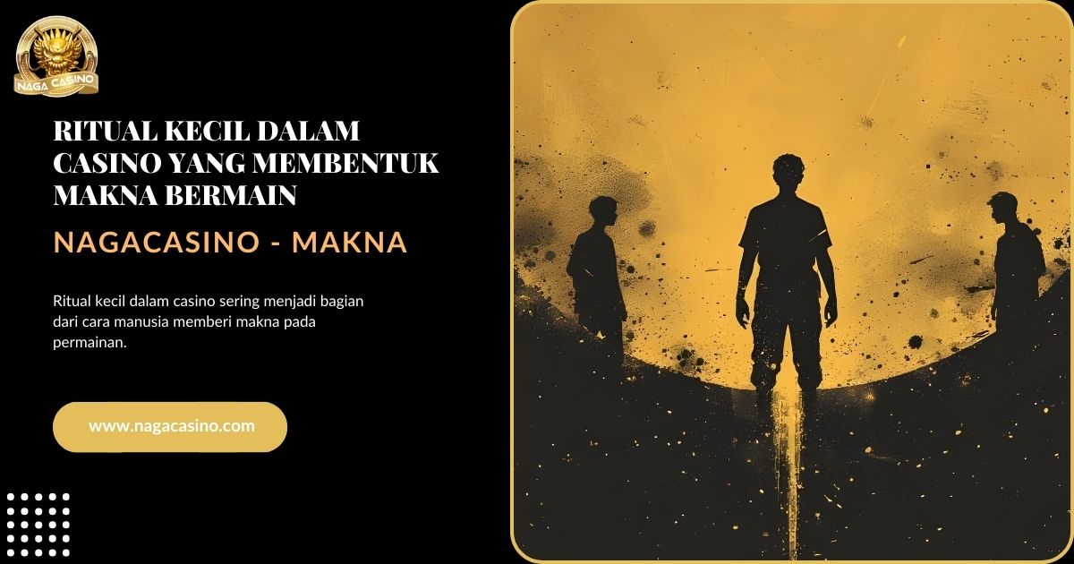 Ritual Kecil Dalam Casino yang Membentuk Makna Bermain
